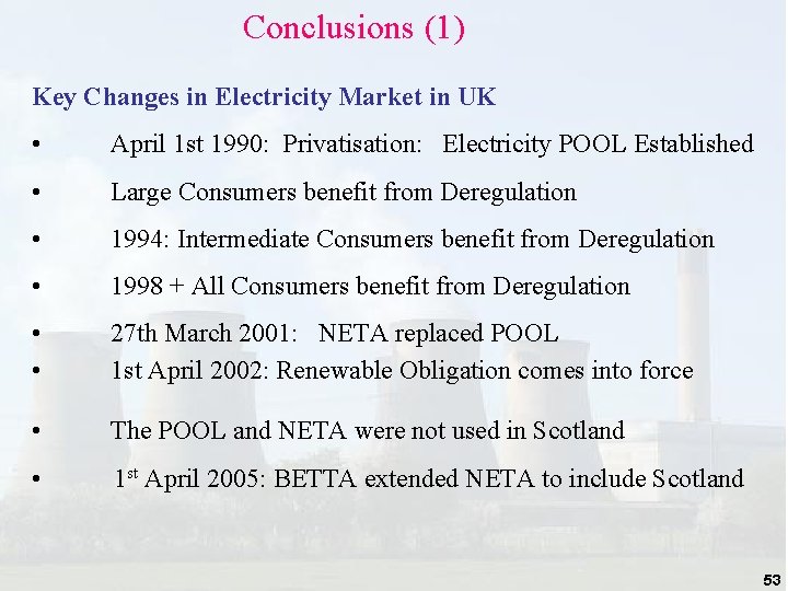 Conclusions (1) Key Changes in Electricity Market in UK • April 1 st 1990: Conclusions (1) Key Changes in Electricity Market in UK • April 1 st 1990:
