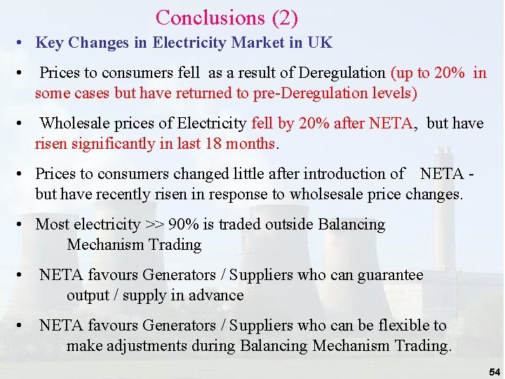Conclusions (2) • Key Changes in Electricity Market in UK • Prices to consumers Conclusions (2) • Key Changes in Electricity Market in UK • Prices to consumers