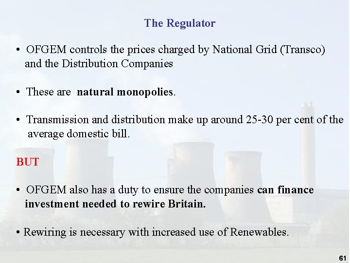 The Regulator • OFGEM controls the prices charged by National Grid (Transco) and the The Regulator • OFGEM controls the prices charged by National Grid (Transco) and the