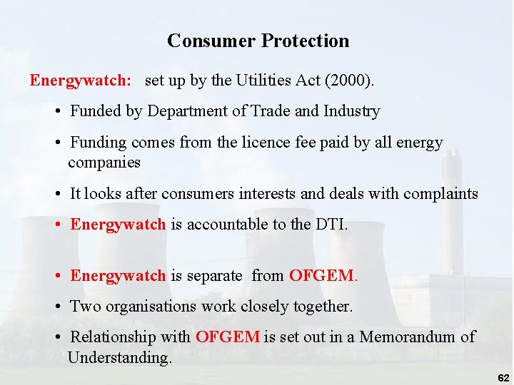 Consumer Protection Energywatch: set up by the Utilities Act (2000). • Funded by Department Consumer Protection Energywatch: set up by the Utilities Act (2000). • Funded by Department