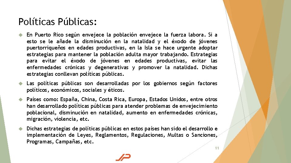 Políticas Públicas: En Puerto Rico según envejece la población envejece la fuerza labora. Si