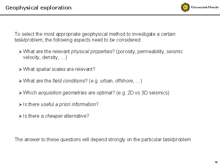 Geophysical exploration To select the most appropriate geophysical method to investigate a certain task/problem,