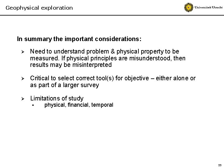 Geophysical exploration In summary the important considerations: Ø Need to understand problem & physical