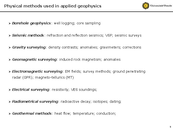 Physical methods used in applied geophysics Ø Borehole geophysics: well logging; core sampling Ø