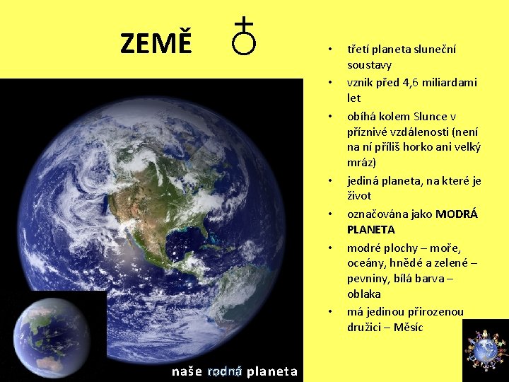 ZEMĚ ♁ • • naše rodná planeta třetí planeta sluneční soustavy vznik před 4,