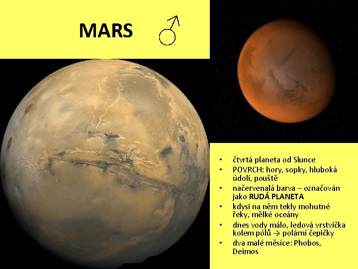 MARS ♂ • • • čtvrtá planeta od Slunce POVRCH: hory, sopky, hluboká údolí,