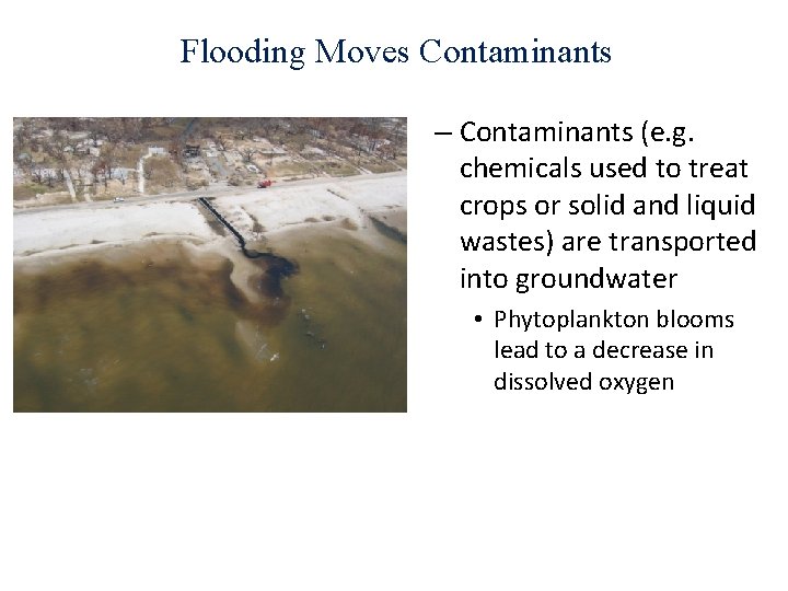 Flooding Moves Contaminants – Contaminants (e. g. chemicals used to treat crops or solid