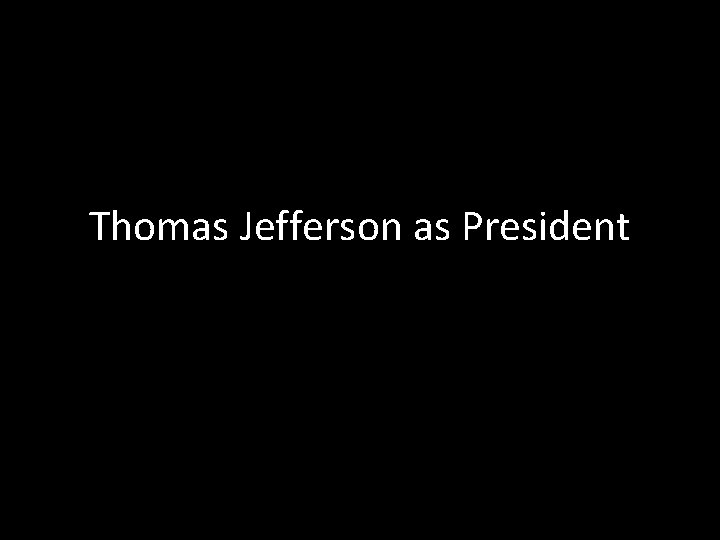 Thomas Jefferson as President 