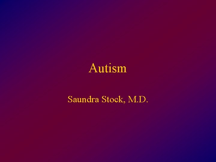 Autism Saundra Stock, M. D. 