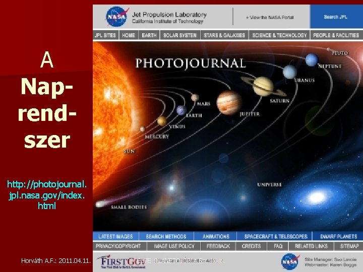 A Naprendszer http: //photojournal. jpl. nasa. gov/index. html Horváth A. F. : 2011. 04. A Naprendszer http: //photojournal. jpl. nasa. gov/index. html Horváth A. F. : 2011. 04.
