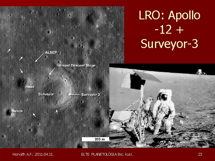 LRO: Apollo -12 + Surveyor-3 Horváth A. F. : 2011. 04. 11. ELTE PLANETOLÓGIA LRO: Apollo -12 + Surveyor-3 Horváth A. F. : 2011. 04. 11. ELTE PLANETOLÓGIA