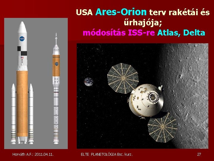 USA Ares-Orion terv rakétái és űrhajója; módosítás ISS-re Atlas, Delta Horváth A. F. : USA Ares-Orion terv rakétái és űrhajója; módosítás ISS-re Atlas, Delta Horváth A. F. :