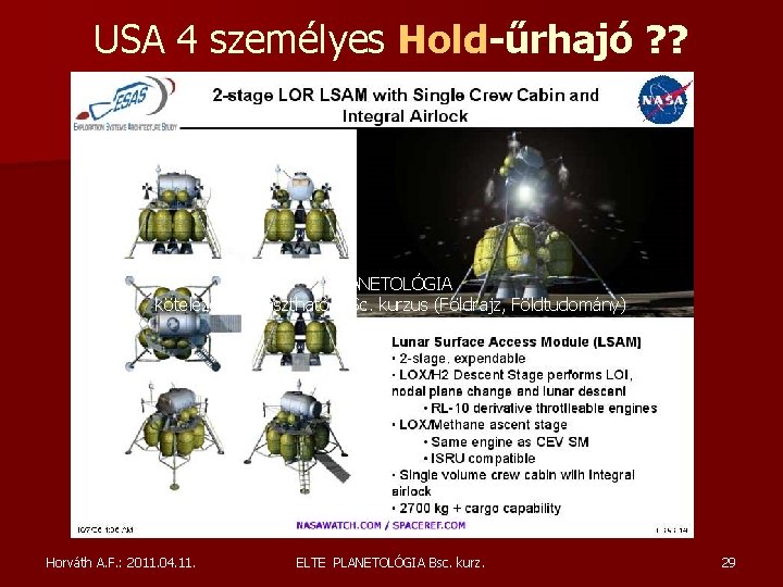 USA 4 személyes Hold-űrhajó ? ? PLANETOLÓGIA kötelezően választható B. Sc. kurzus (Földrajz, Földtudomány) USA 4 személyes Hold-űrhajó ? ? PLANETOLÓGIA kötelezően választható B. Sc. kurzus (Földrajz, Földtudomány)