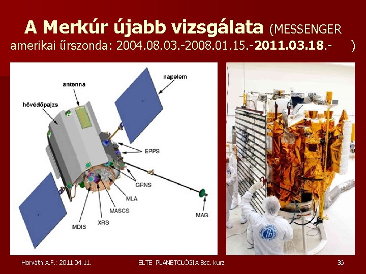 A Merkúr újabb vizsgálata (MESSENGER amerikai űrszonda: 2004. 08. 03. -2008. 01. 15. - A Merkúr újabb vizsgálata (MESSENGER amerikai űrszonda: 2004. 08. 03. -2008. 01. 15. -