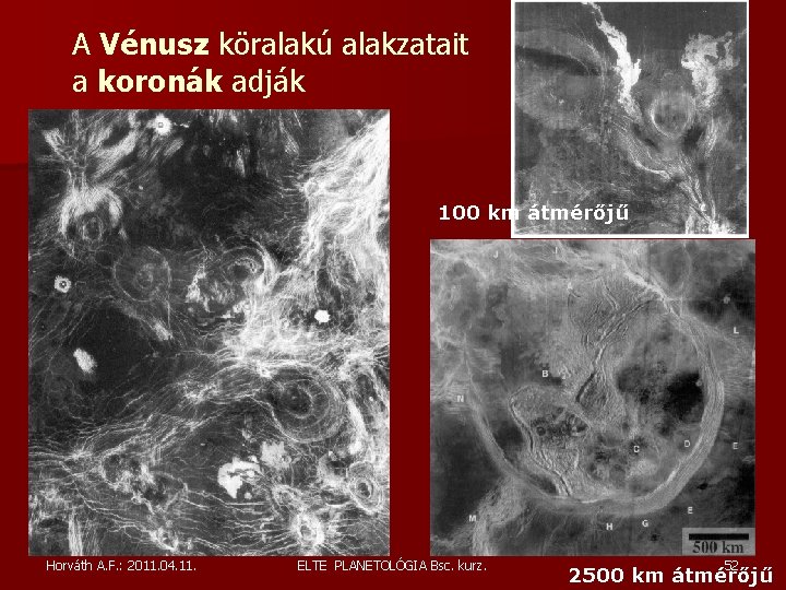A Vénusz köralakú alakzatait a koronák adják 100 km átmérőjű Horváth A. F. : A Vénusz köralakú alakzatait a koronák adják 100 km átmérőjű Horváth A. F. :