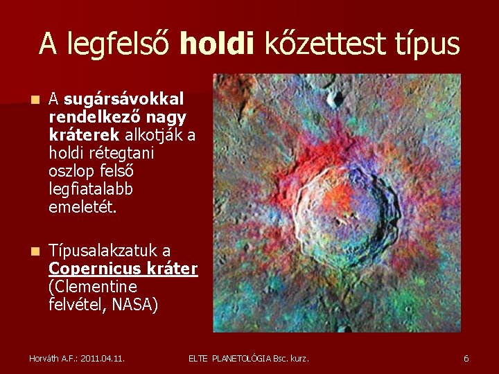 A legfelső holdi kőzettest típus n A sugársávokkal rendelkező nagy kráterek alkotják a holdi A legfelső holdi kőzettest típus n A sugársávokkal rendelkező nagy kráterek alkotják a holdi