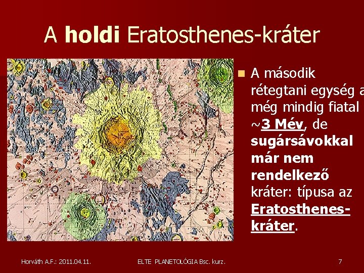 A holdi Eratosthenes-kráter n Horváth A. F. : 2011. 04. 11. ELTE PLANETOLÓGIA Bsc. A holdi Eratosthenes-kráter n Horváth A. F. : 2011. 04. 11. ELTE PLANETOLÓGIA Bsc.