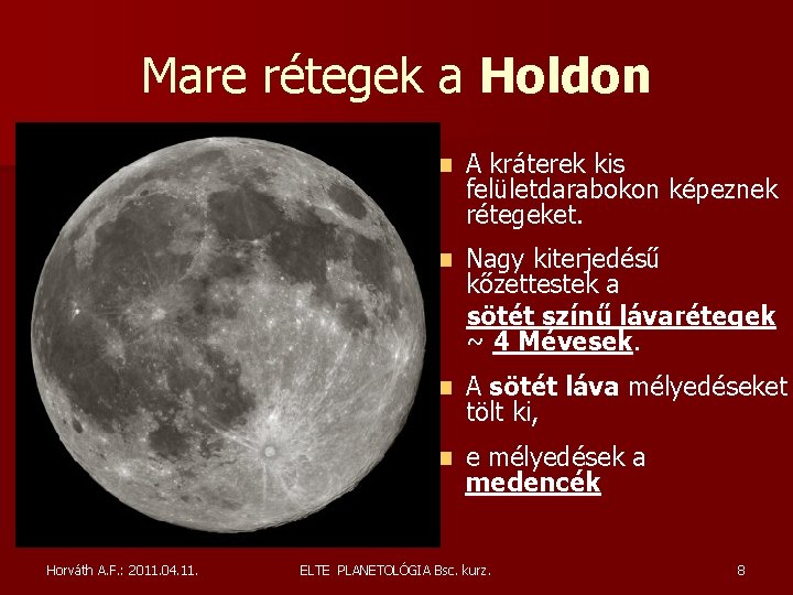 Mare rétegek a Holdon Horváth A. F. : 2011. 04. 11. n A kráterek Mare rétegek a Holdon Horváth A. F. : 2011. 04. 11. n A kráterek