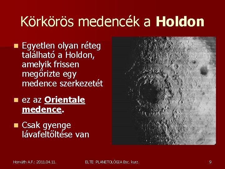 Körkörös medencék a Holdon n Egyetlen olyan réteg található a Holdon, amelyik frissen megőrizte Körkörös medencék a Holdon n Egyetlen olyan réteg található a Holdon, amelyik frissen megőrizte