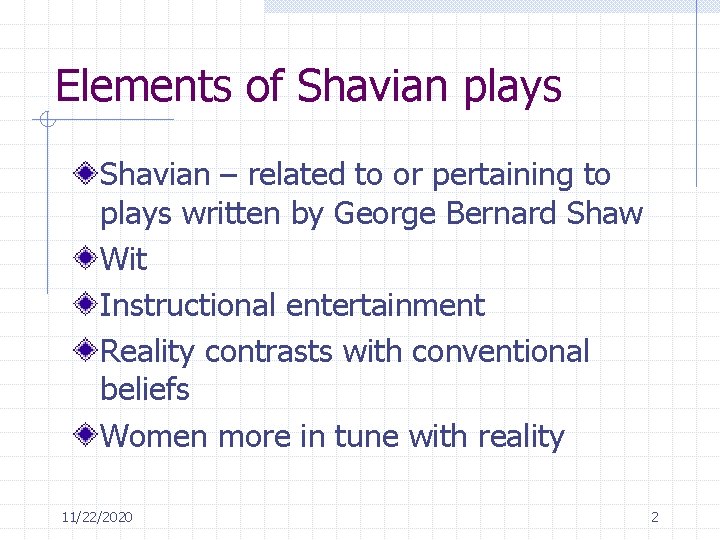 Elements of Shavian plays Shavian – related to or pertaining to plays written by