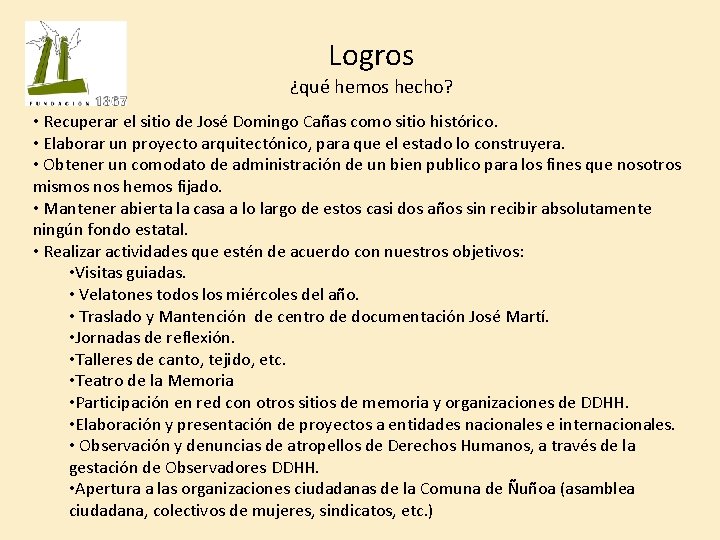 Logros ¿qué hemos hecho? • Recuperar el sitio de José Domingo Cañas como sitio