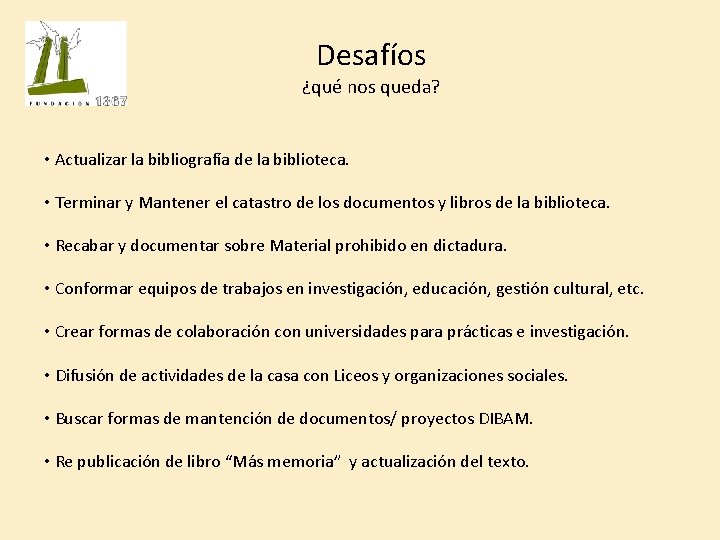 Desafíos ¿qué nos queda? • Actualizar la bibliografía de la biblioteca. • Terminar y