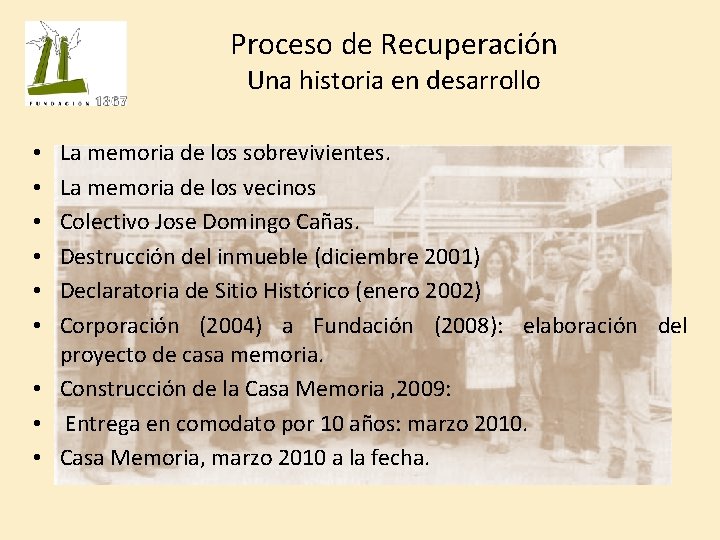 Proceso de Recuperación Una historia en desarrollo La memoria de los sobrevivientes. La memoria