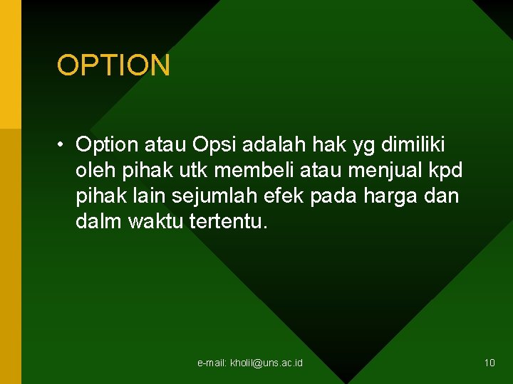 OPTION • Option atau Opsi adalah hak yg dimiliki oleh pihak utk membeli atau OPTION • Option atau Opsi adalah hak yg dimiliki oleh pihak utk membeli atau