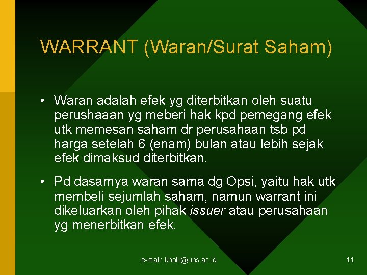 WARRANT (Waran/Surat Saham) • Waran adalah efek yg diterbitkan oleh suatu perushaaan yg meberi WARRANT (Waran/Surat Saham) • Waran adalah efek yg diterbitkan oleh suatu perushaaan yg meberi