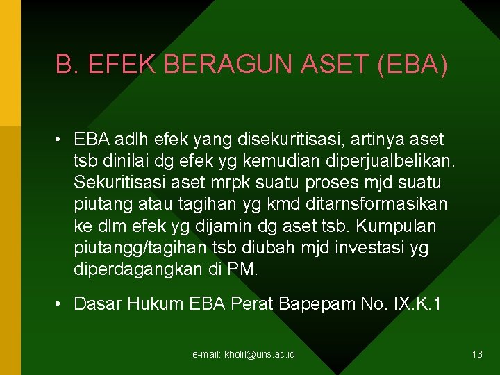 B. EFEK BERAGUN ASET (EBA) • EBA adlh efek yang disekuritisasi, artinya aset tsb B. EFEK BERAGUN ASET (EBA) • EBA adlh efek yang disekuritisasi, artinya aset tsb