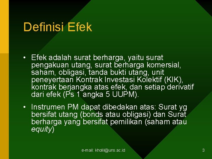 Definisi Efek • Efek adalah surat berharga, yaitu surat pengakuan utang, surat berharga komersial, Definisi Efek • Efek adalah surat berharga, yaitu surat pengakuan utang, surat berharga komersial,