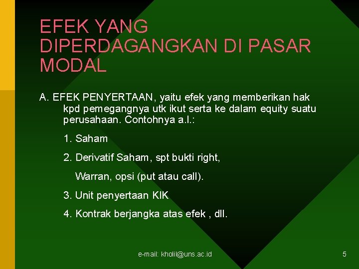 EFEK YANG DIPERDAGANGKAN DI PASAR MODAL A. EFEK PENYERTAAN, yaitu efek yang memberikan hak EFEK YANG DIPERDAGANGKAN DI PASAR MODAL A. EFEK PENYERTAAN, yaitu efek yang memberikan hak