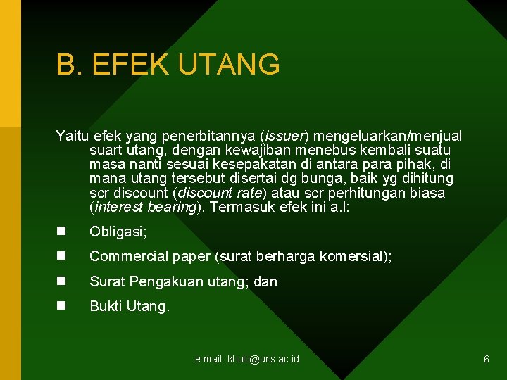 B. EFEK UTANG Yaitu efek yang penerbitannya (issuer) mengeluarkan/menjual suart utang, dengan kewajiban menebus B. EFEK UTANG Yaitu efek yang penerbitannya (issuer) mengeluarkan/menjual suart utang, dengan kewajiban menebus