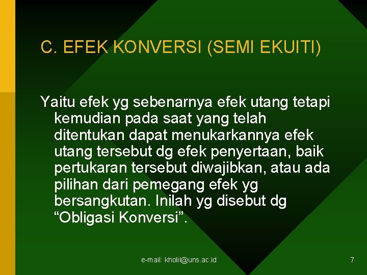 C. EFEK KONVERSI (SEMI EKUITI) Yaitu efek yg sebenarnya efek utang tetapi kemudian pada C. EFEK KONVERSI (SEMI EKUITI) Yaitu efek yg sebenarnya efek utang tetapi kemudian pada