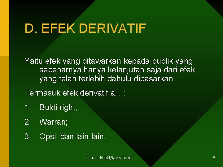 D. EFEK DERIVATIF Yaitu efek yang ditawarkan kepada publik yang sebenarnya hanya kelanjutan saja D. EFEK DERIVATIF Yaitu efek yang ditawarkan kepada publik yang sebenarnya hanya kelanjutan saja