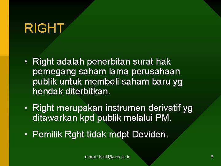 RIGHT • Right adalah penerbitan surat hak pemegang saham lama perusahaan publik untuk membeli RIGHT • Right adalah penerbitan surat hak pemegang saham lama perusahaan publik untuk membeli