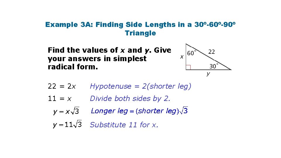 Example 3 A: Finding Side Lengths in a 30º-60º-90º Triangle Find the values of