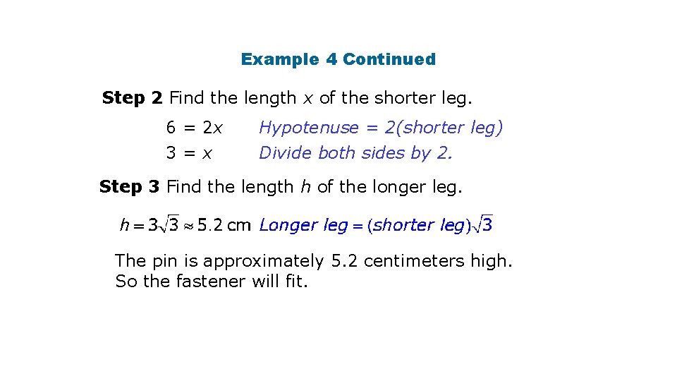 Example 4 Continued Step 2 Find the length x of the shorter leg. 6
