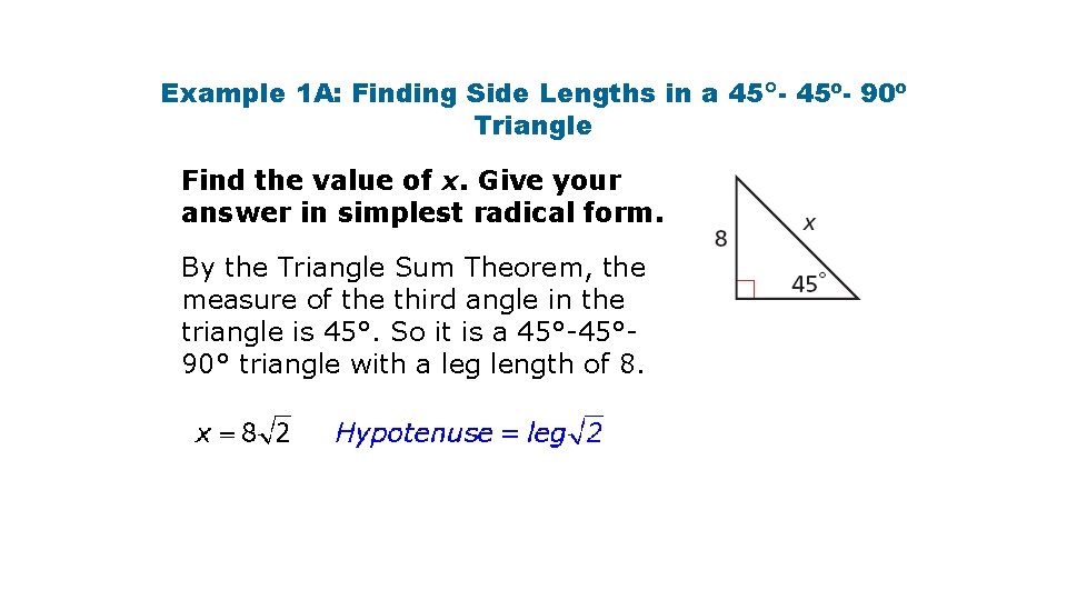 Example 1 A: Finding Side Lengths in a 45°- 45º- 90º Triangle Find the