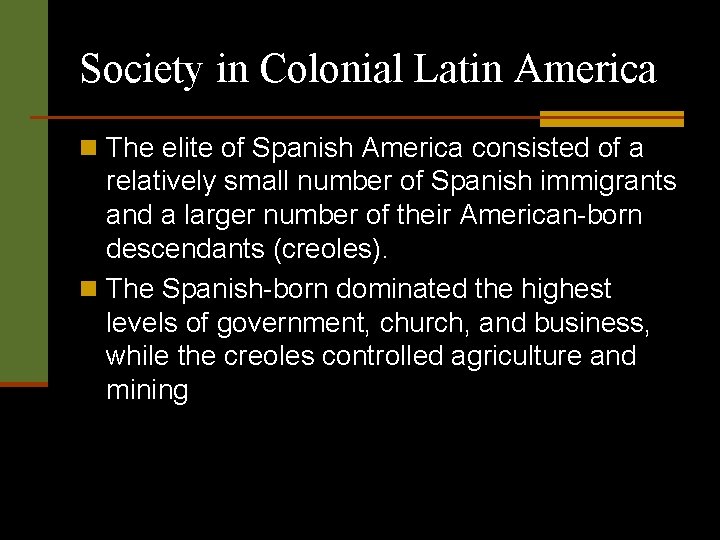 Society in Colonial Latin America n The elite of Spanish America consisted of a