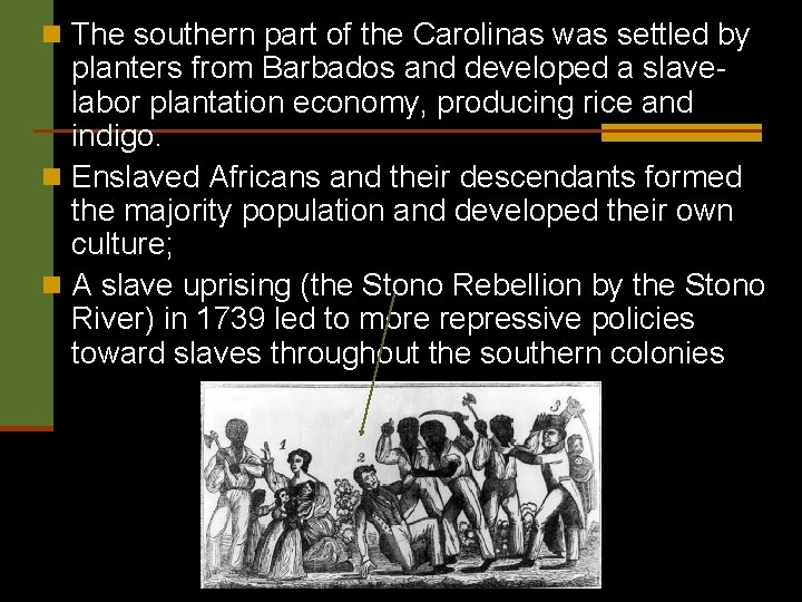n The southern part of the Carolinas was settled by planters from Barbados and