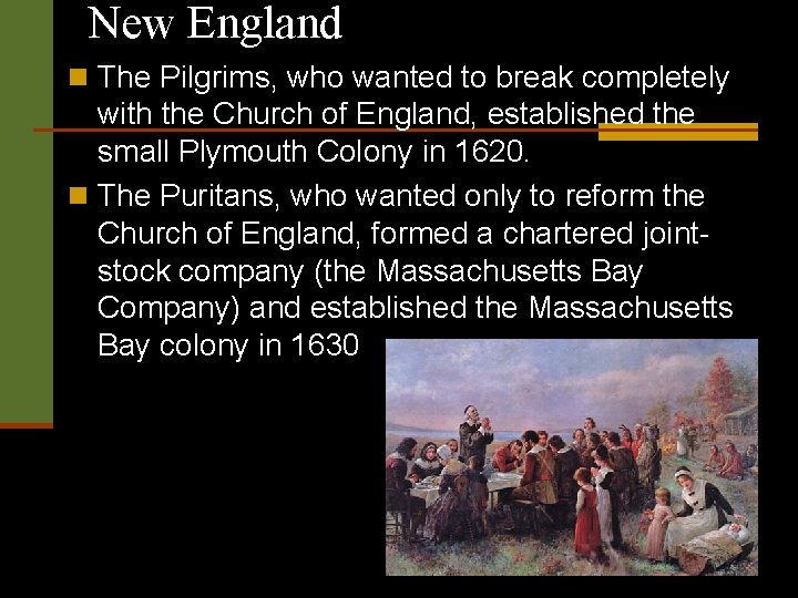 New England n The Pilgrims, who wanted to break completely with the Church of