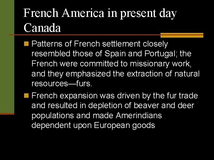 French America in present day Canada n Patterns of French settlement closely resembled those