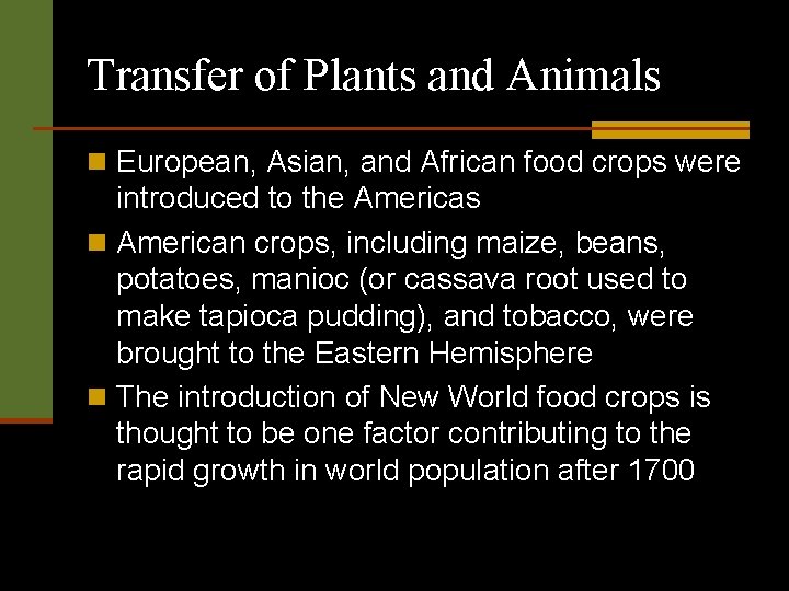 Transfer of Plants and Animals n European, Asian, and African food crops were introduced