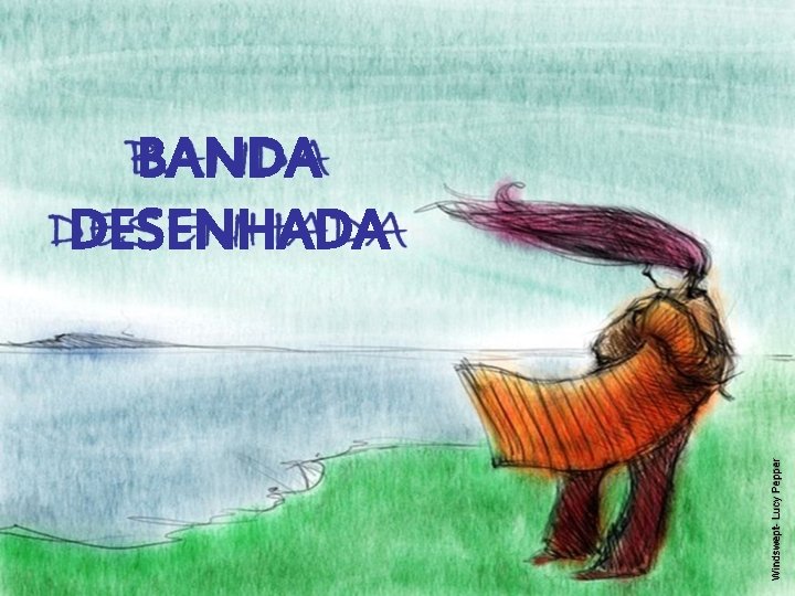Windswept- Lucy Pepper BANDA DESENHADA 