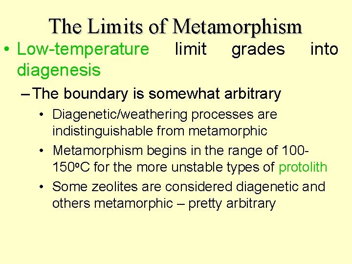 The Limits of Metamorphism • Low-temperature diagenesis limit grades into – The boundary is