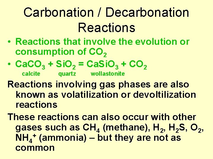 Carbonation / Decarbonation Reactions • Reactions that involve the evolution or consumption of CO