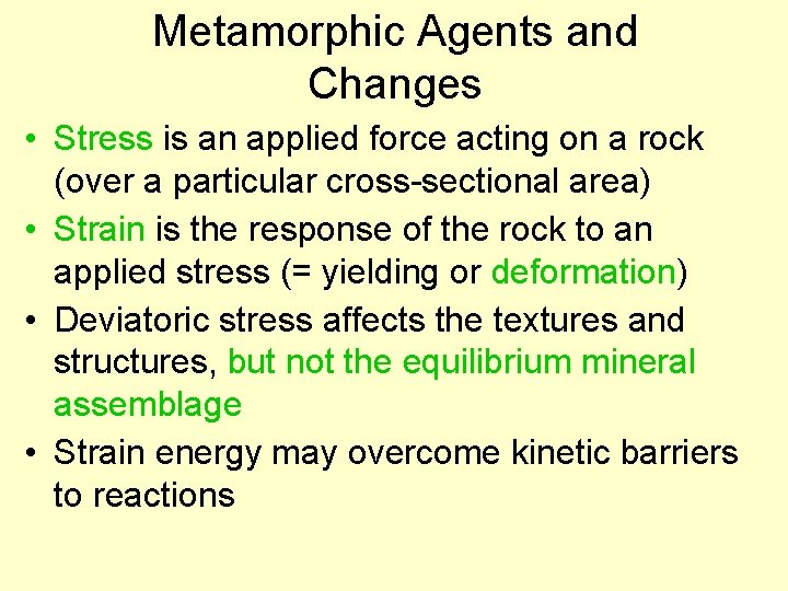 Metamorphic Agents and Changes • Stress is an applied force acting on a rock