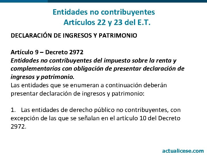 Entidades no contribuyentes Artículos 22 y 23 del E. T. DECLARACIÓN DE INGRESOS Y