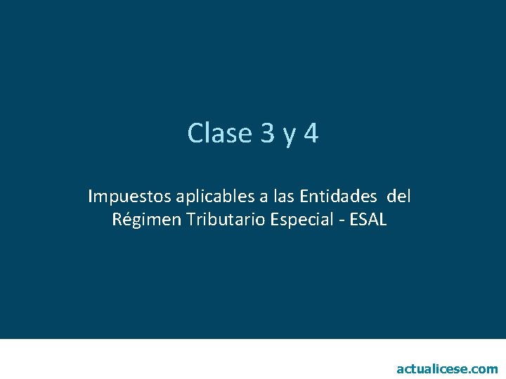 Clase 3 y 4 Impuestos aplicables a las Entidades del Régimen Tributario Especial -